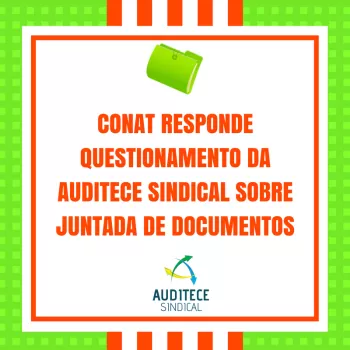 CONAT responde questionamento da AUDITECE SINDICAL sobre juntada de documentos