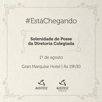 Agenda | Cerimônia de Posse da nova gestão da Auditece será dia 1º
