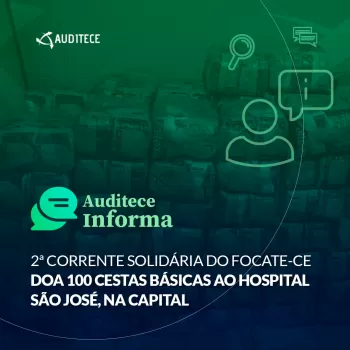 2ª Corrente Solidária do FOCATE-CE doa 100 cestas básicas ao Hospital São José, na capital