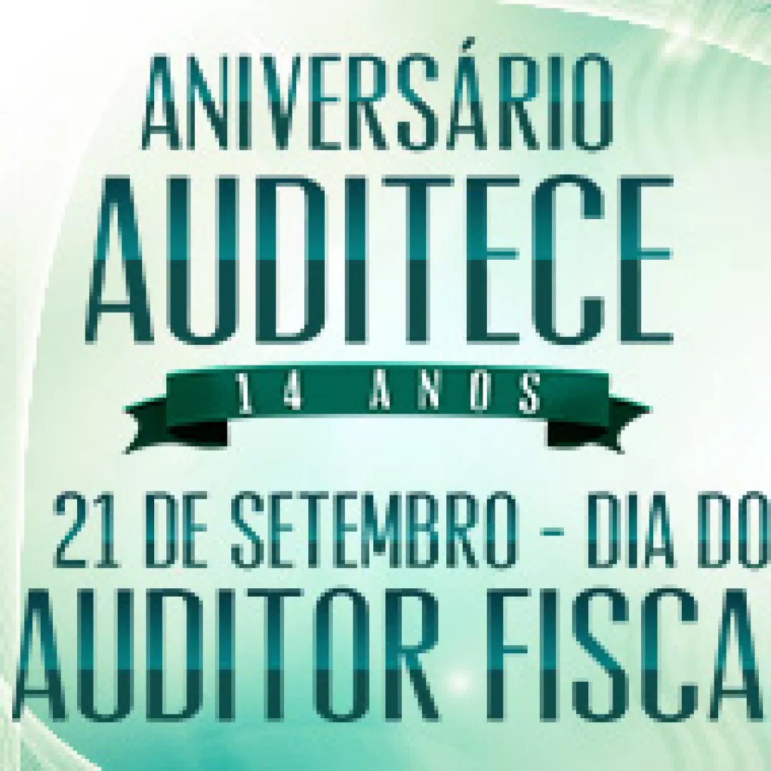 AUDITECE fará comemoração do seu Aniversário e do Dia do Auditor Fiscal no dia 18